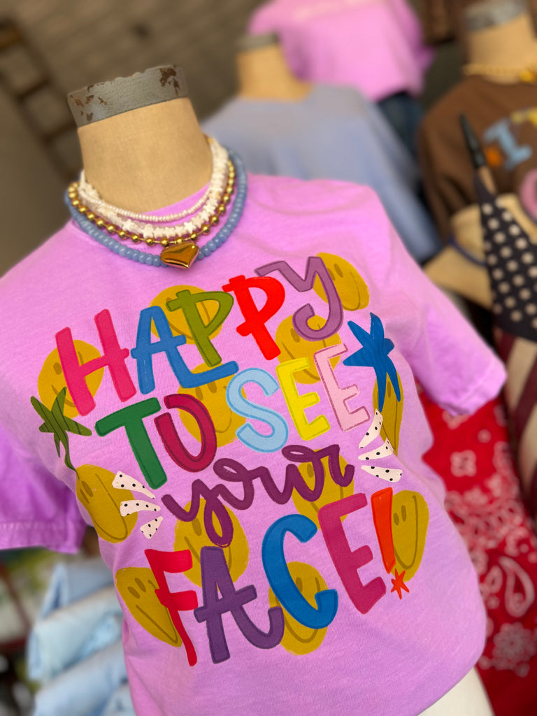 Happy to See Your Face Tee