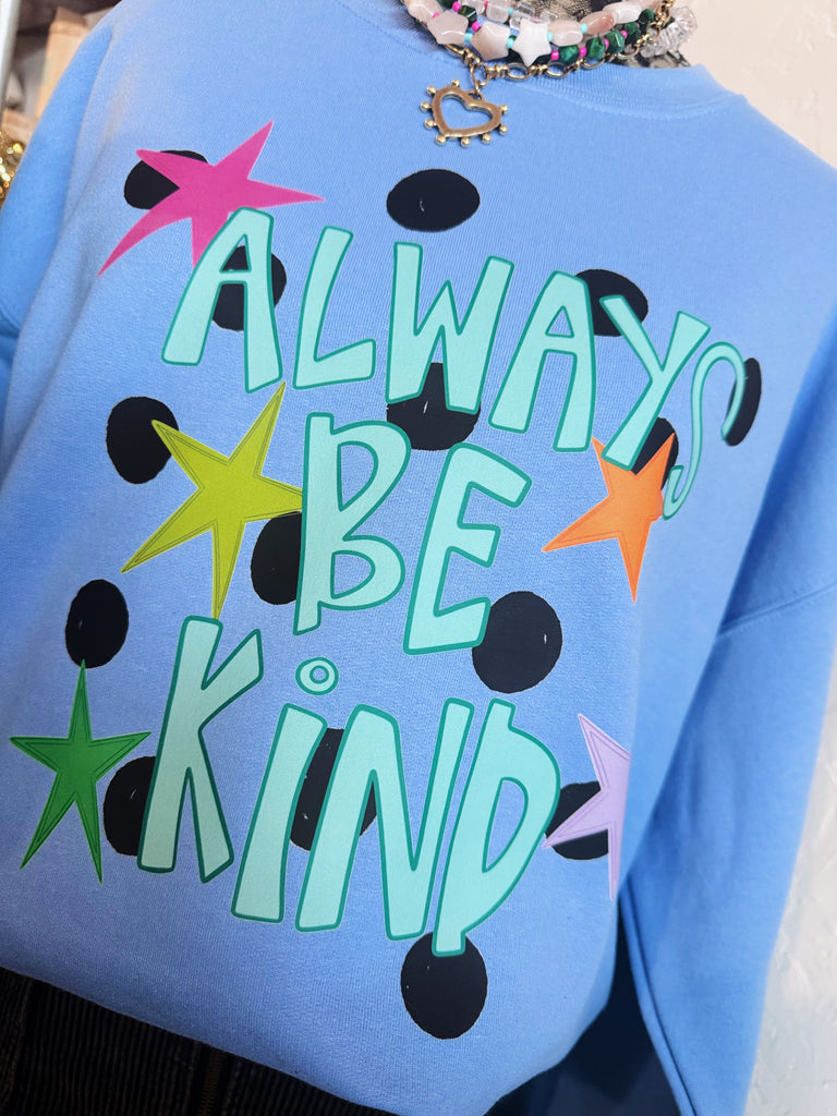 Always Be Kind Sweatshirt // Blue