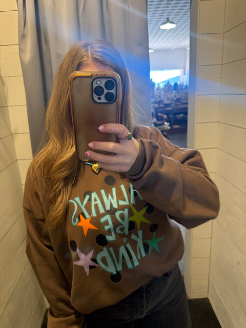 Always Be Kind Sweatshirt // Brown