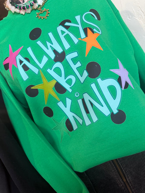 Always Be Kind Sweatshirt // Green